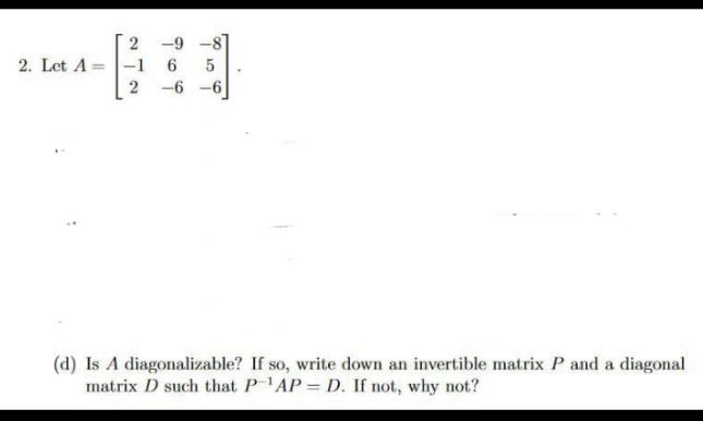 kindly give exact ans 2. Let A = -1 2 (d) Is A