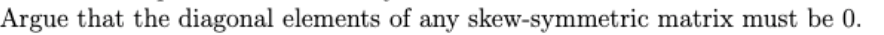 Argue that the diagonal elements of any
