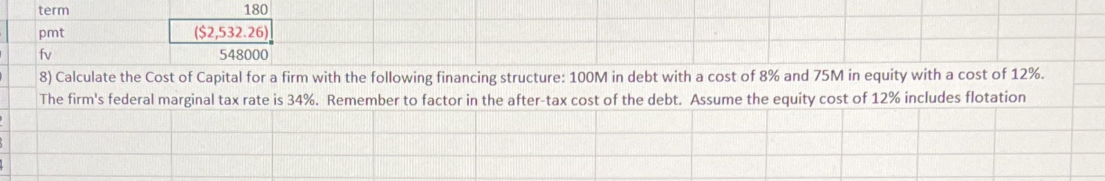 term 180 pmt ($2,532.26) fv 548000 8) Calculate