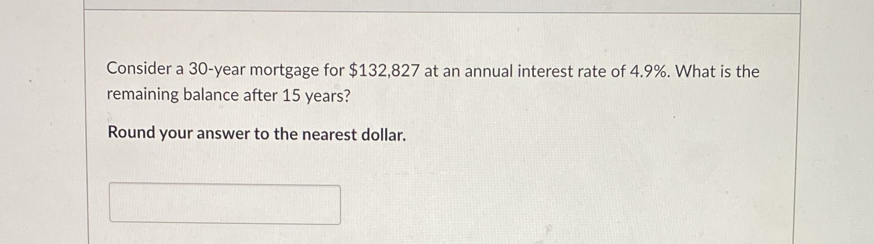 Consider a 30-year mortgage for $132,827 at an