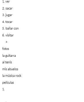 1. ver 2. sacar 3. jugar 4. tocar 5. bailar con