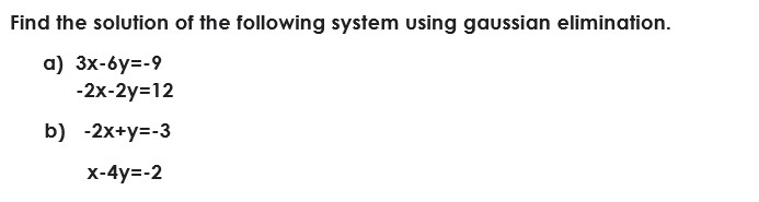 . Find the solution of the following system using