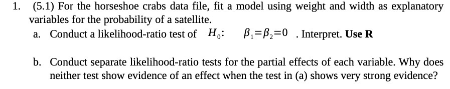 (5.1) For the horseshoe crabs data file, fit a