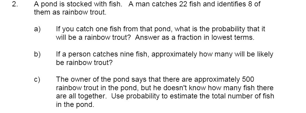 A pond is stocked with sh. A man catches 22 sh