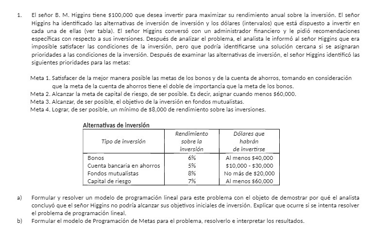 1. El senor B. M. Higgins tiene $100,000 que