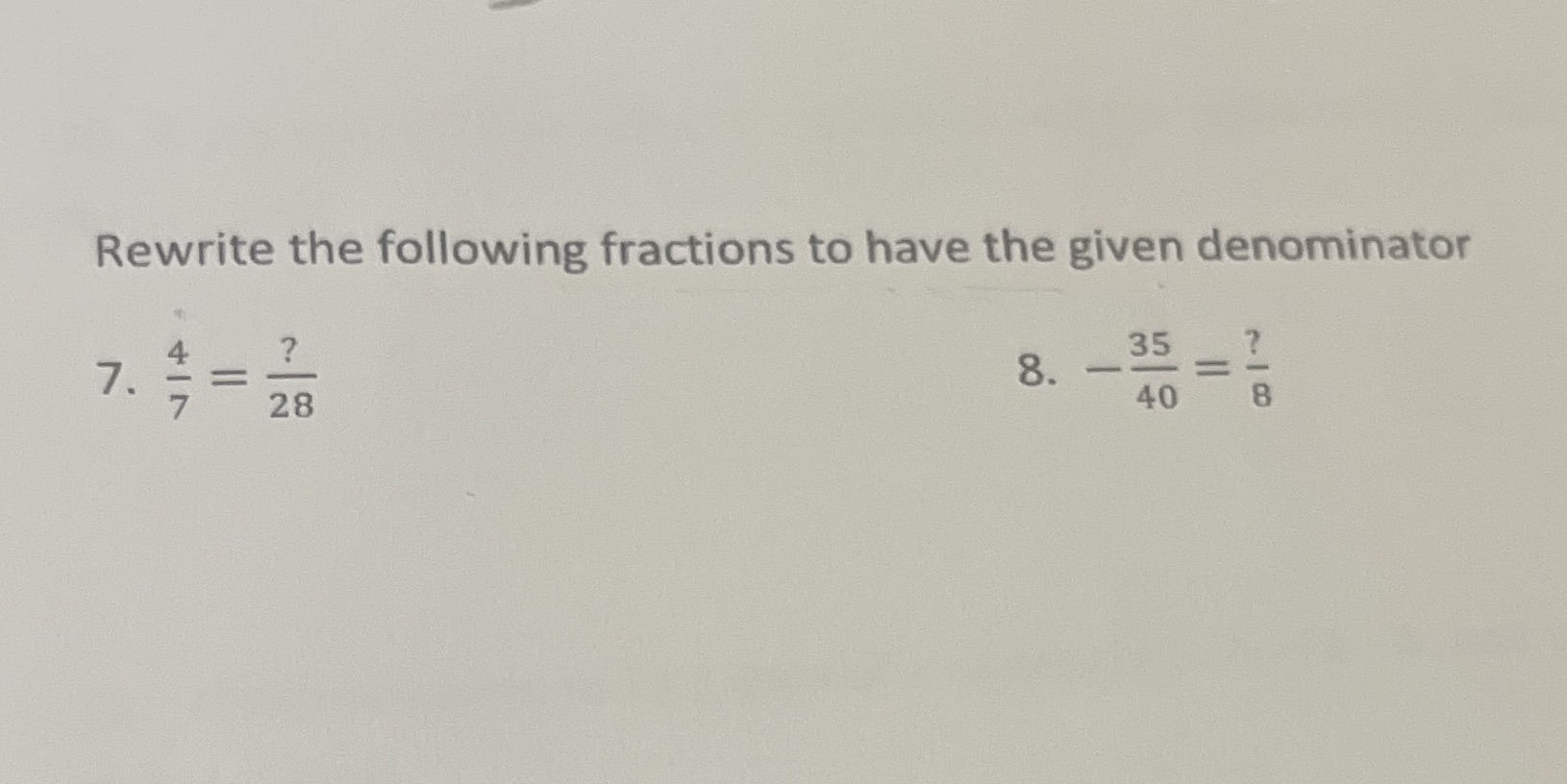 Rewrite the following fractions to have the given