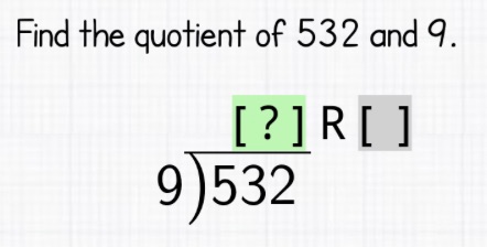 What is 532 divided by 9 Find the quotient of 532