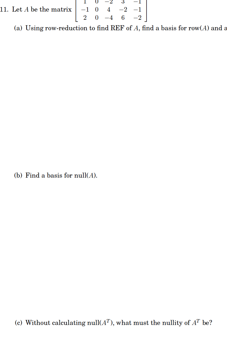 11. Let A be the matrix -1 0 4 2 0 6 (a) Using
