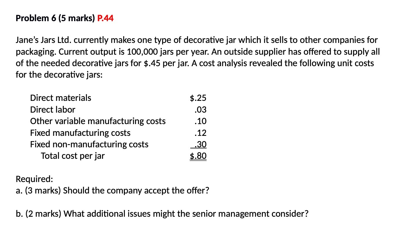 Problem 6 (5 marks) P.44 Jane's Jars Ltd.