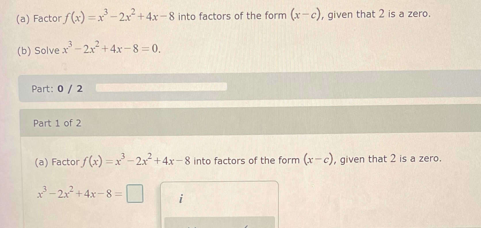 (a) Factor f (x) =x -2x-+4x -8 into factors of