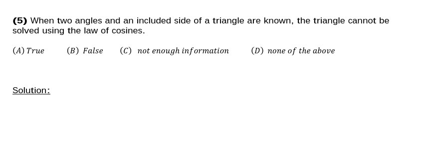 (5) When two angles and an included side of a