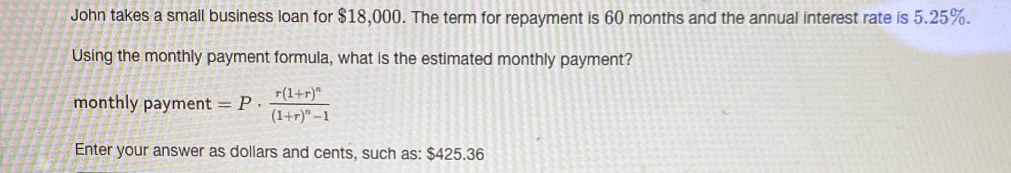 John takes a small business loan for $18,000. The
