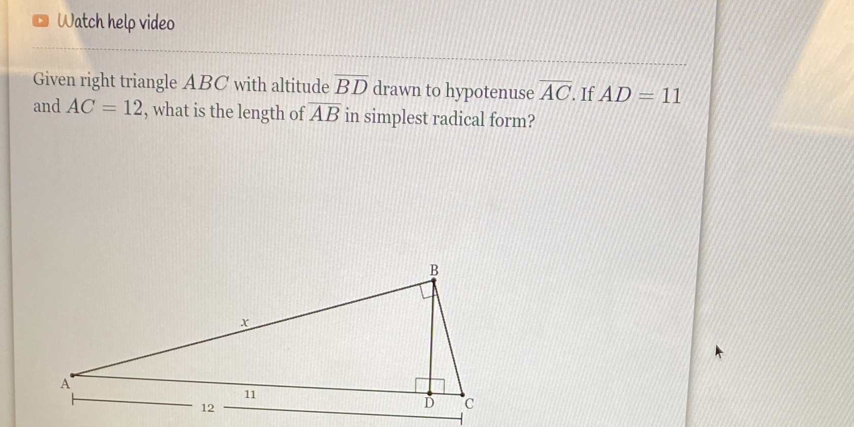 Watch help video Given right triangle ABC with