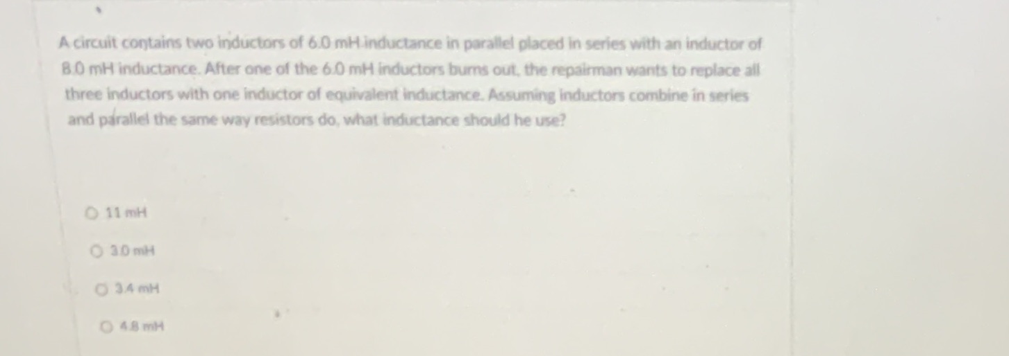 15. A circuit contains two inductors of 6.0 mH.