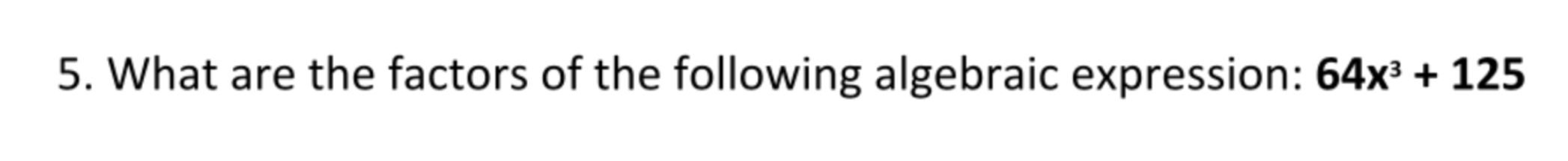 5. What are the factors of the following