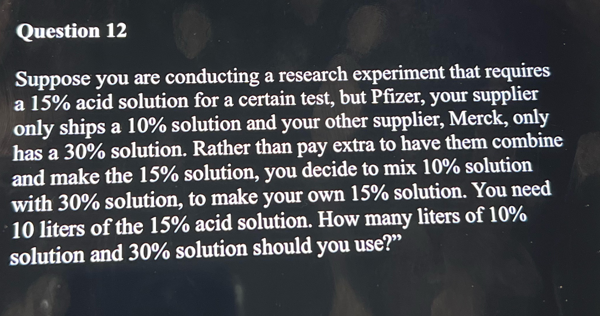 Question 12 Suppose you are conducting a research