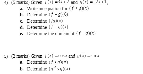 4) (5 marks) Given f (x) =3X +2 and g(x) =-2x+1,