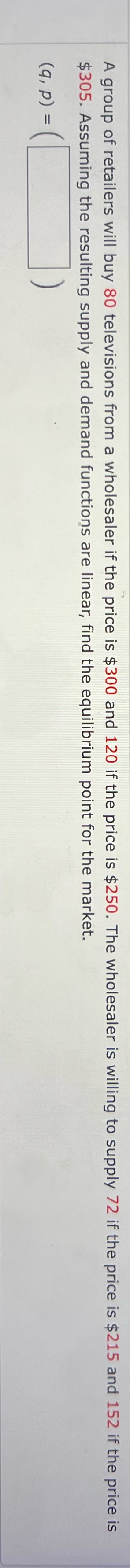 A group of retailers will buy 80 televisions from