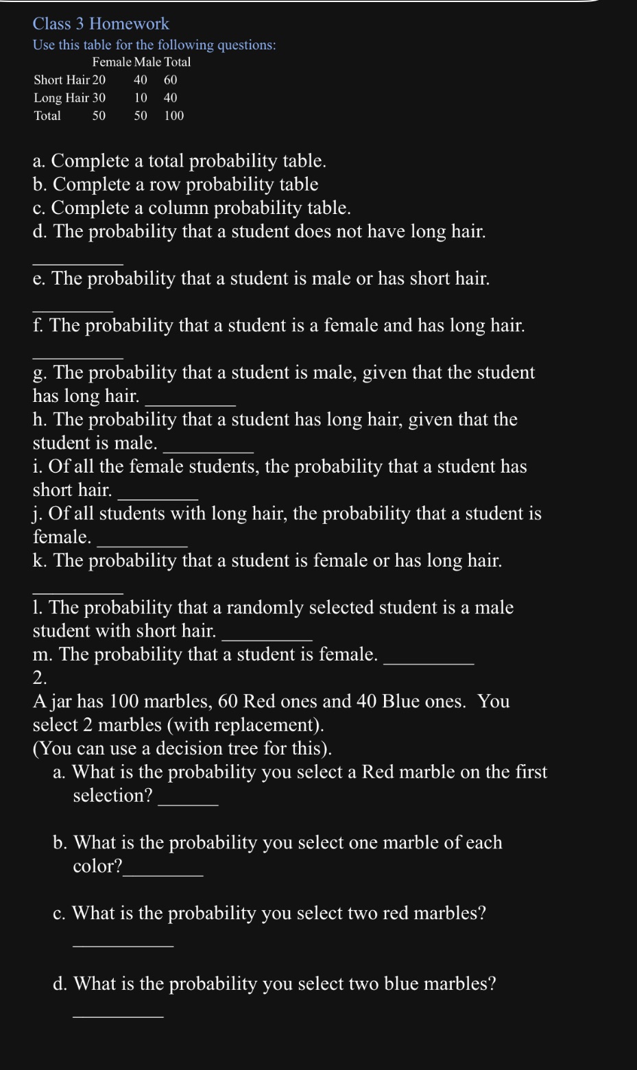 Class 3 Homework Use this table for the following