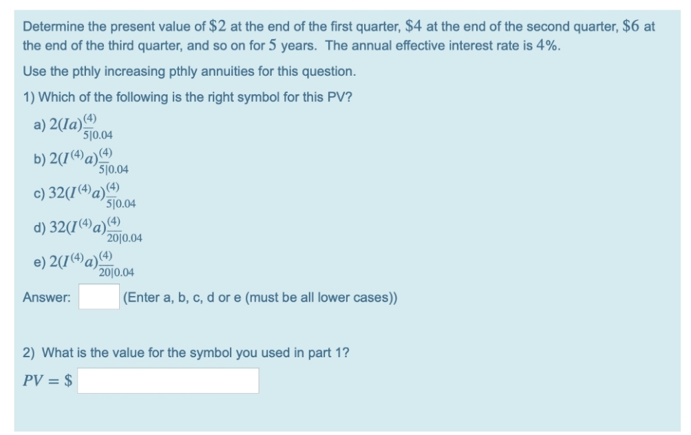 do it fast Determine the present value of $2 at