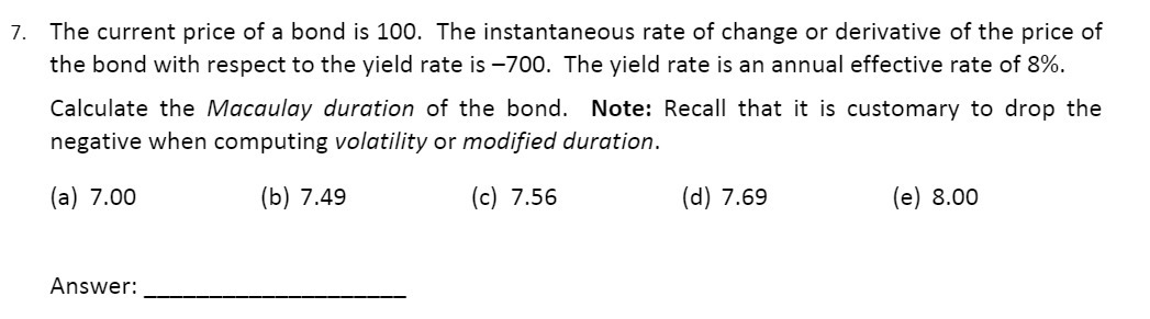 7. The current price of a bond is 100. The