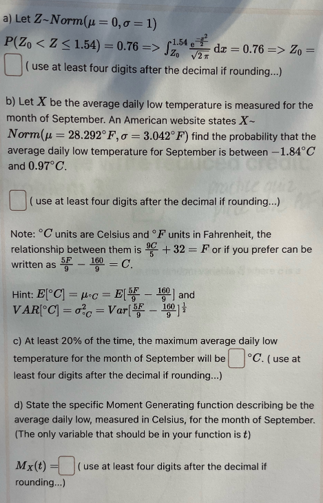 a) Let Z-Norm(A = 0,0 =1) P(Zo < Z < 1.54) = 0.76