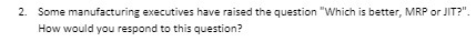 2. Some manufacturing executives have raised the