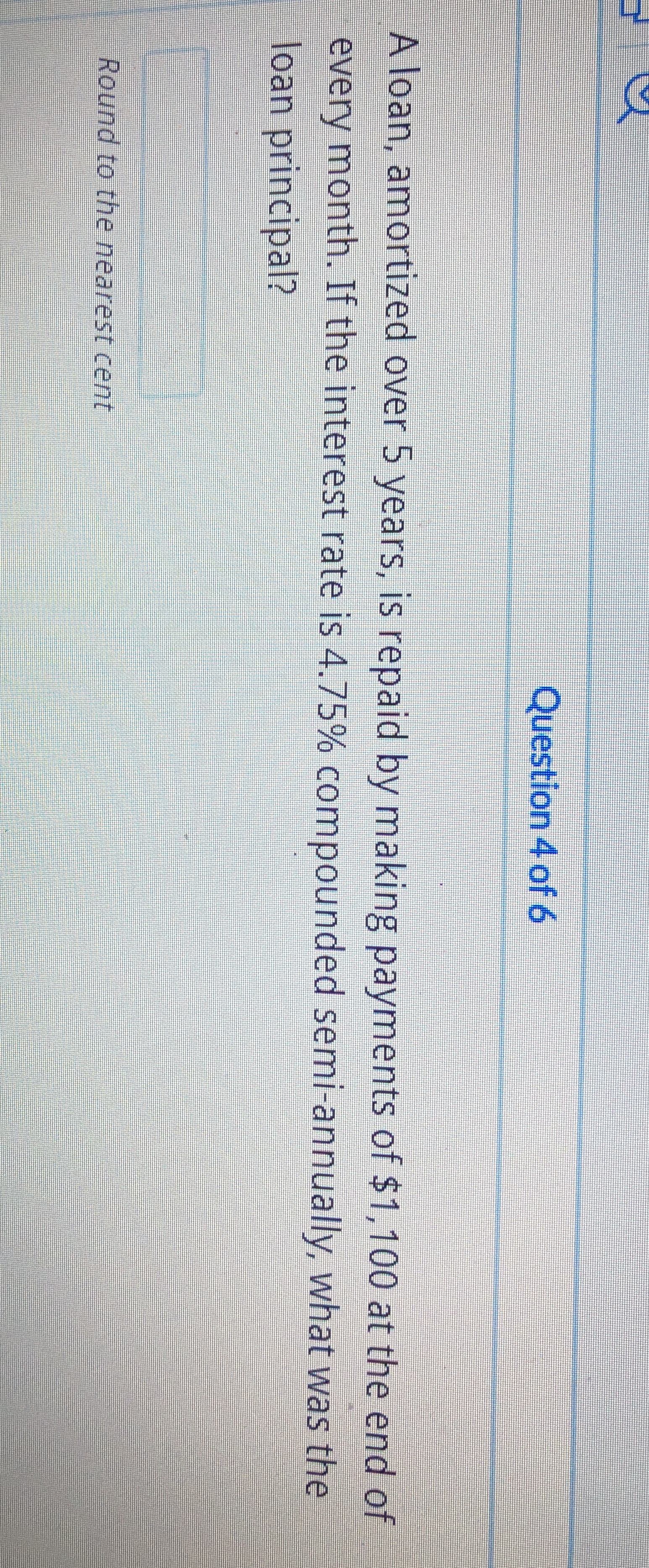 Question 4 Question 4 of 6 A loan, amortized over
