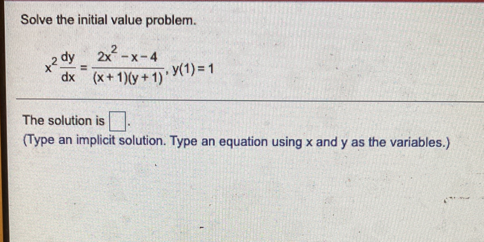 Solve the initial value problem. 2 2 dy 2x -x-4 X