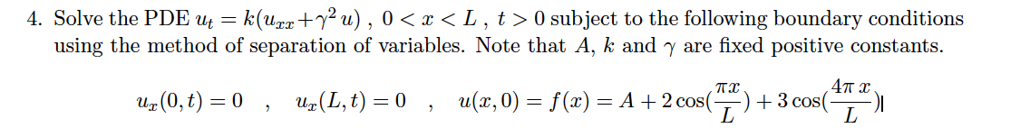 4. Solve the PDE ut = k(Uxx +72 u) , 0 0 subject