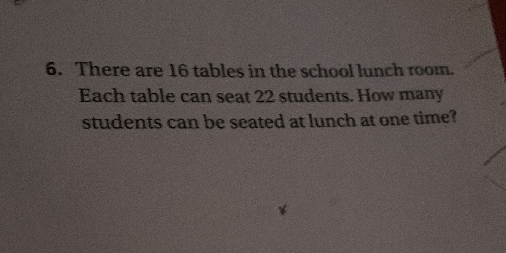 6. There are 16 tables in the school lunch room.