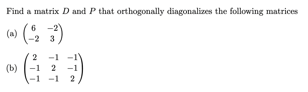 Find a matrix D and P that orthogonally