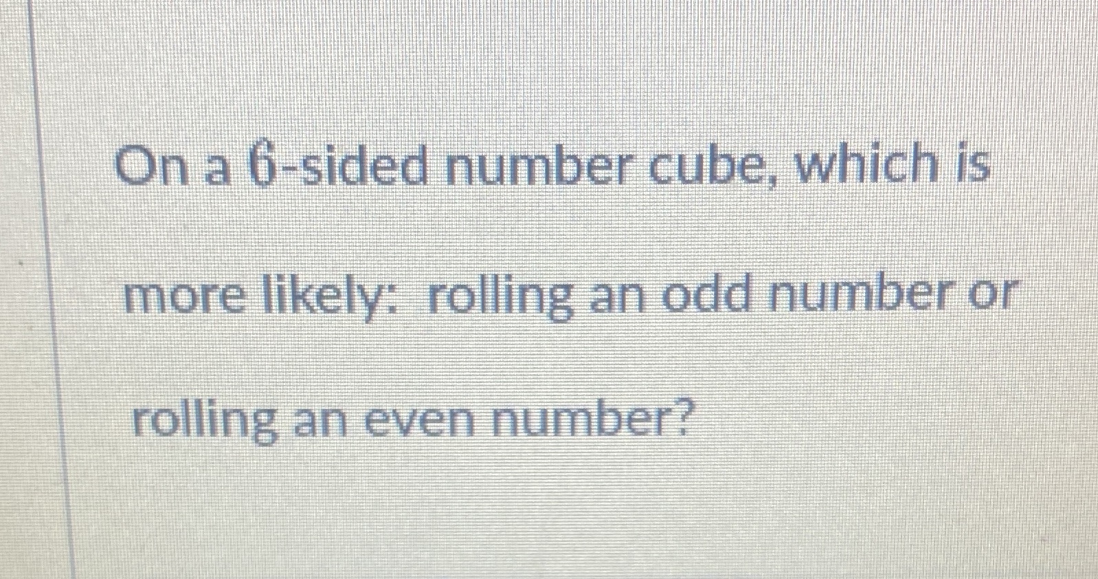 answer please and thank you On a 6-sided number