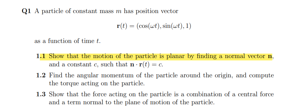 Q1 A particle of constant mass am. has position