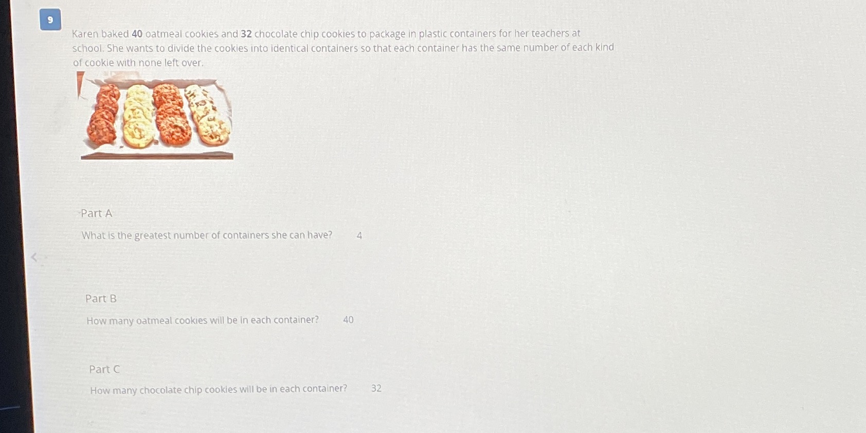 9 Karen baked 40 oatmeal cookies and 32 chocolate