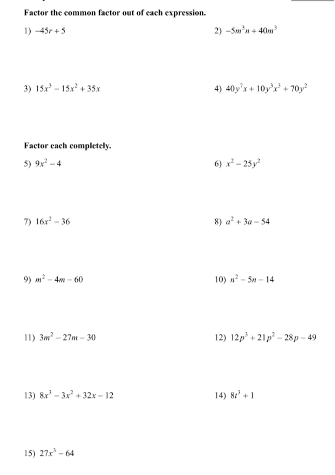 Factor the common factor out of each expression.