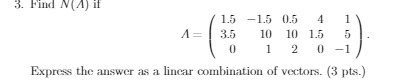 3. Find N(A) if 1.5 -1.5 0.5 4 1 = 3.5 10 10 1.5