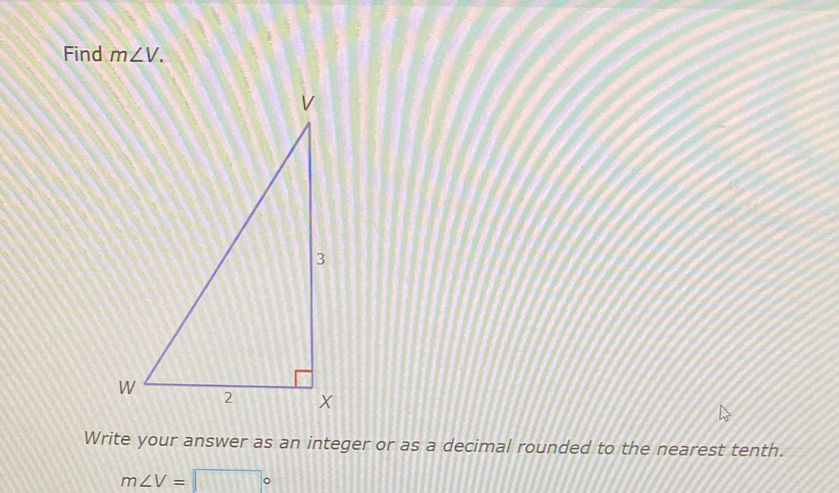 Answer the following question Find mZV. W 2 X