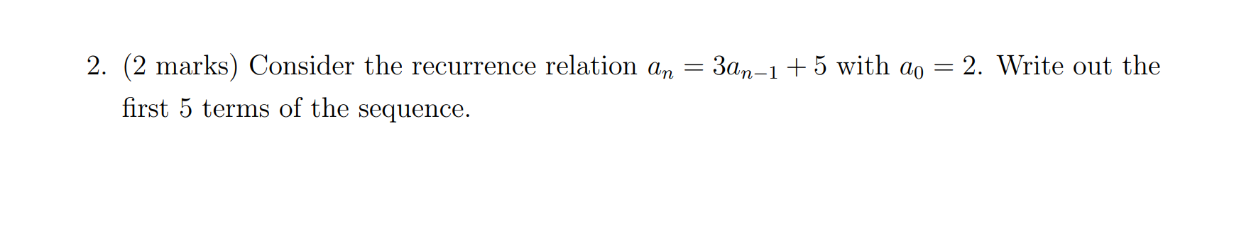 2. (2 marks) Consider the recurrence relation an