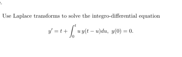 Use Laplace transforms to solve the
