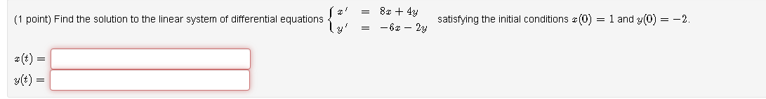 x' = 8x + 4 (1 point) Find the solution to the