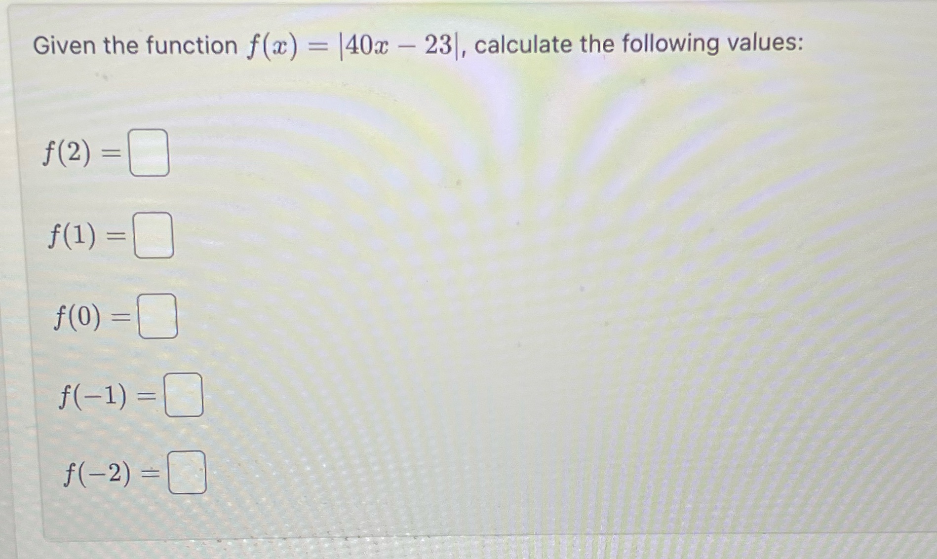 Given the function f(x) = |40x - 23), calculate
