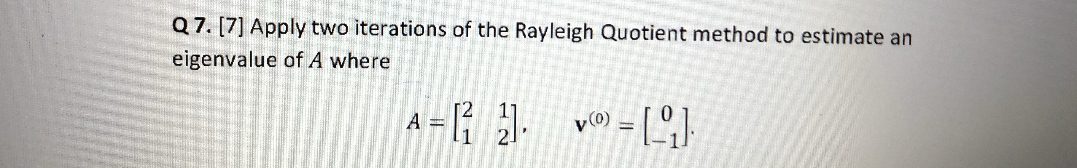 Numerical Q 7. [7] Apply two iterations of the