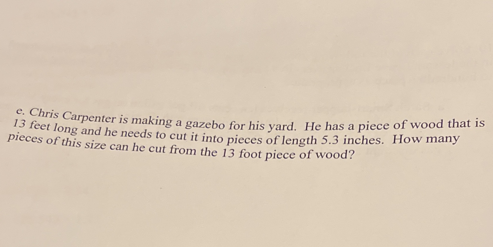 e. Chris Carpenter is making a gazebo for his