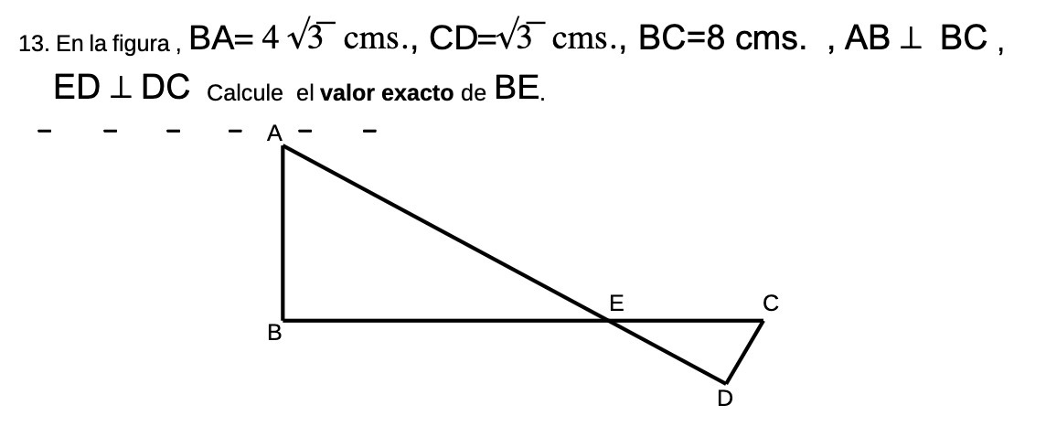 13. En la figura , BA= 4 v3 cms., CD=V3 cms.,