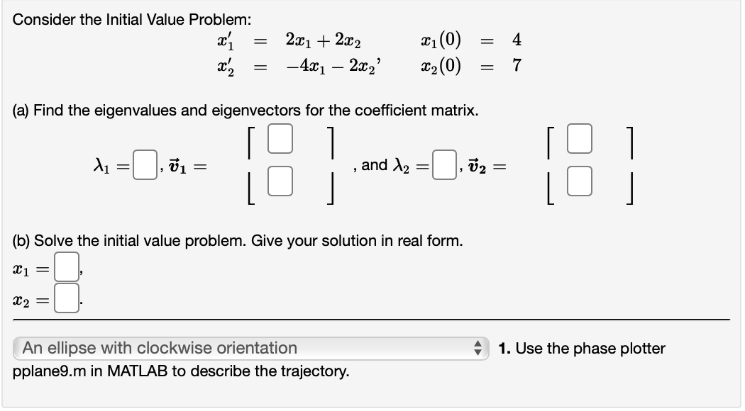 Consider the Initial Value Problem: = 2 1 + 2x2