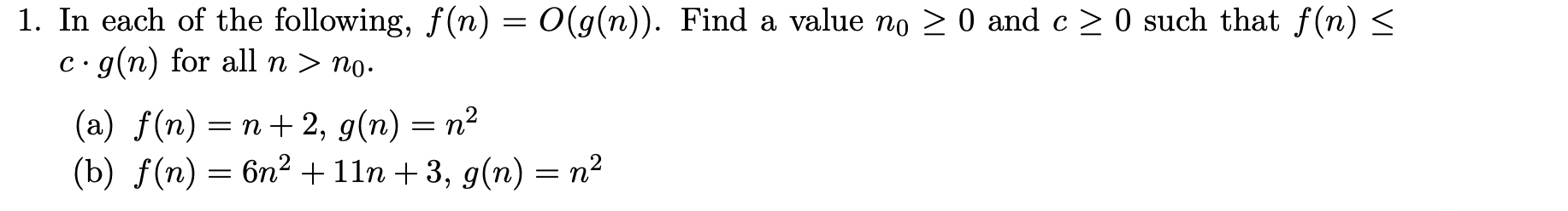 1. In each of the following, f(n) = O(g(n)). Find