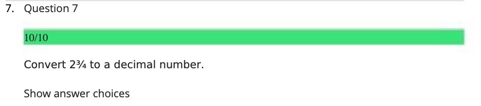7. Question 7 10/10 Convert 23/4 to a decimal