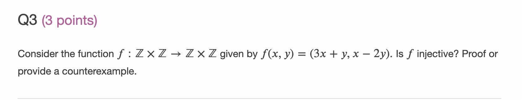 Q3 (3 points) Consider the function f : Z x Z > Z