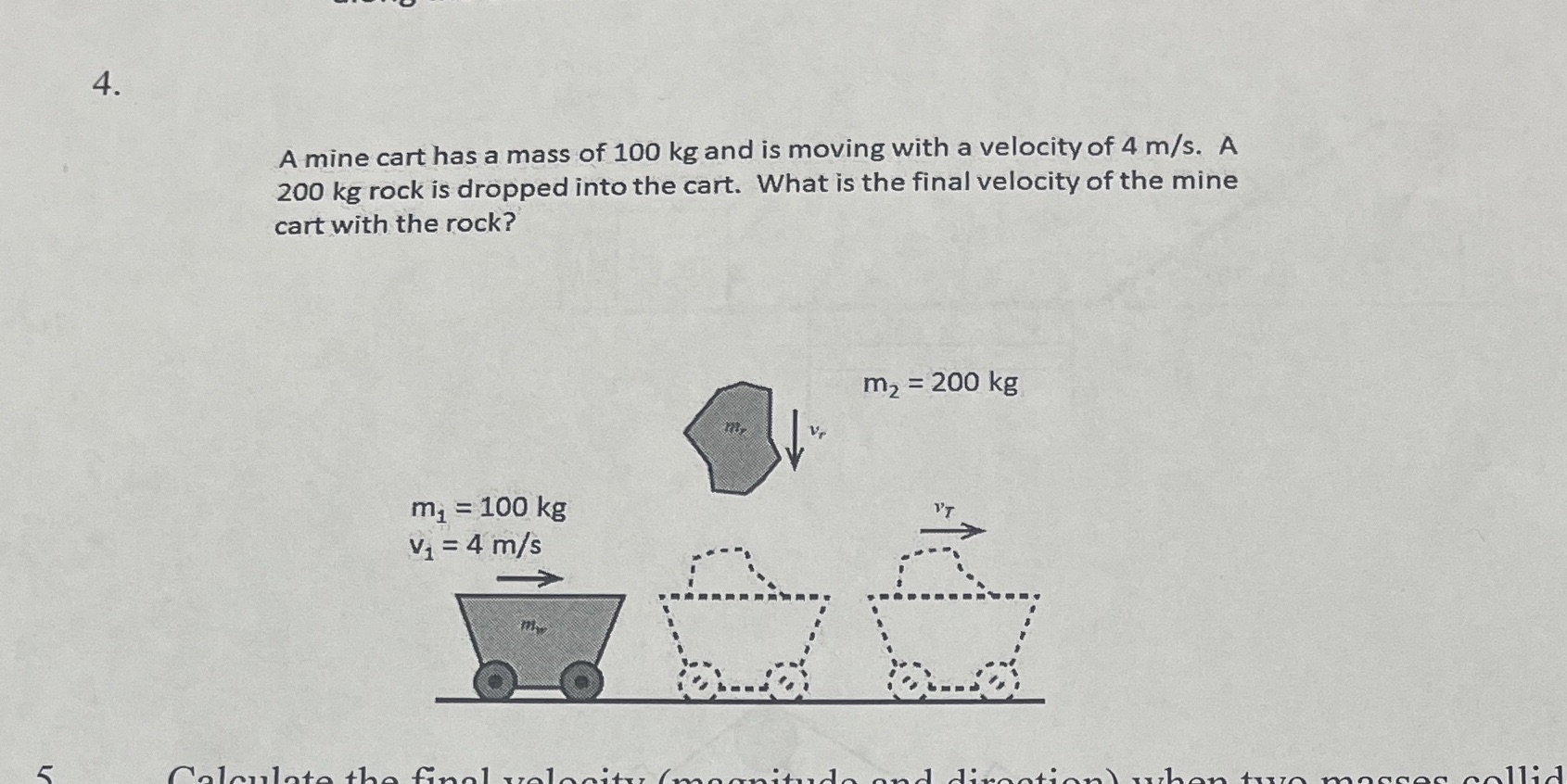 4. A mine cart has a mass of 100 kg and is moving
